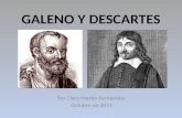 GALENO Y DESCARTES Por Clara Martín Fernández. Octubre de 2015.