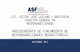 LIC. VÍCTOR JOSÉ LAZCANO Y BERISTAIN DIRECTOR GENERAL DE RESPONSABILIDADES PROCEDIMIENTO DE FINCAMIENTO DE RESPONSABILIDADES RESARCITORIAS NOVIEMBRE 2015.