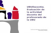 1 de 23 UBUDocentia. Evaluación de la actividad docente del profesorado de la UBU Servicio de Informática y Comunicaciones Universidad de Burgos.