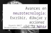 Avances en neurotecnología : Escribir, dibujar y accionar con la mente Proyecto UBACYT : “El Problema de los Decodificadores y Transductores Neuro-Mentales”