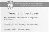 Tema 1.2 Vectores Área Académica: Licenciatura en Ingeniería Industrial. Profesor(a): Ing. Silvestre Barrera Ordaz. Periodo: Julio – diciembre 2015.