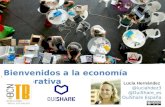Bienvenidos a la economía colaborativa Lucía Hernández @luciahdez3 @OuiShare_es OuiShare España.