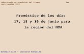 Pronóstico de los días 17, 18 y 19 de junio para la región del NOA Gonzalo Díaz – Carolina González Laboratorio en previsión del tiempo 1er cuatrimestre.