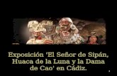 Exposición 'El Señor de Sipán, Huaca de la Luna y la Dama de Cao' en Cádiz. 1.