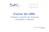 Curso de UML Análisis y diseño de sistemas orientado a objetos. Autor: Daniel Rosas Ramírez Julio 2007.