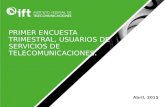 PRIMER ENCUESTA TRIMESTRAL, USUARIOS DE SERVICIOS DE TELECOMUNICACIONES. Abril, 2015.