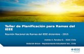 12-CRS-0106 REVISED 8 FEB 2013 Taller de Planificación para Ramas del IEEE Reunión Nacional de Ramas del IEEE diciembre - 2015 Andrés A. Paredes G. - SSAC.