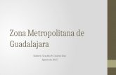 Zona Metropolitana de Guadalajara Elaboró: Graciela M. Suárez Díaz Agosto de 2015.