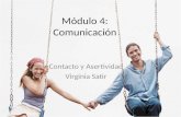 Módulo 4: Comunicación Contacto y Asertividad Virginia Satir.