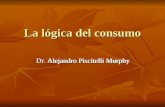 La lógica del consumo Dr. Alejandro Piscitelli MurphyDr. Alejandro Piscitelli Murphy.