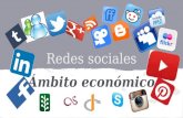 Redes sociales Ámbito económico. ●Un servicio de red social es un medio de comunicación social que se centra en encontrar gente para relacionarse en línea.