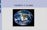 TIEMPO Y CLIMA. DIFERENCIA ENTRE TIEMPO Y CLIMA Tiempo: es el estado físico de la atmósfera en un momento y lugar determinados. Clima: es la sucesión.
