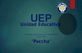 Unidad Educativa “ Paccha ” “ Formando seres humanos en la diversidad, para la vida ”