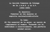 La Sección Femenina de Falange de la J.O.N.S. y la S.F. (1934-1959) Su objetivo: Fomentar en las mujeres el espíritu nacionalsindicalista Su lema: El.