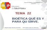 Curso de bioética y humanidades para pregrado TEMA2 BIOÉTICA QUÉ ES Y PARA QU SIRVE. © Miguel Angel Sánchez González.Reservados todos los derechos Esta.