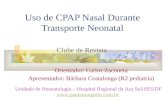 Uso de CPAP Nasal Durante Transporte Neonatal Orientador: Carlos Zaconeta Apresentador: Bárbara Costalonga (R2 pediatria) Clube de Revista Unidade de Neonatologia.