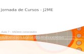 Jornada de Cursos - J2ME Aula 7 – MIDlets conectados.