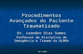 DET-ULBRA Procedimentos Avançados do Paciente Traumatizado Dr. Leandro Dias Gomes Professor da Disciplina de Emergência e Trauma da ULBRA.