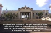 La planificación curricular por competencias: conceptos básicos, metodología y aspectos críticos, aprendizajes desde la experiencia. Dr. Roberto de Armas.