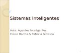 Sistemas Inteligentes Aula: Agentes Inteligentes Flávia Barros & Patricia Tedesco 1.