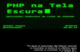 PHP na Tela Escura - Palestra de Rafael Jaques
