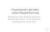 Presentación del taller flipped learning alcalá 2016