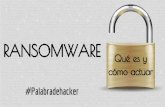 Ransomware ¿qué es y cómo actuar? #Palabradehacker