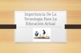 Importancia de la tecnología para la educación actual