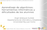 Seminario eMadrid sobre "Aprendizaje de la programación en diversos niveles educativos". Ángel Velázquez Iturbide, URJC, Aprendizaje de algoritmos: herramientas informáticas y