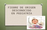 Fiebre de Origen Desconocido en Pediatría