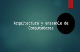 Arquitectura y ensamble de computadores