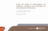 Caso de Éxito 2: Reemplazo de motores. Gestión de la Energía en una Empresa Mexicana, (ICA-Procobre, Jun-2016)