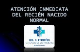 PEDIATRÍA - ATENCIÓN INMEDIATA DEL RECIÉN NACIDO NORMAL - DR. F. FARFÁN