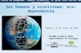 Ser Humano y Ecosistema: eco-dependencia. Paloma Alcorlo