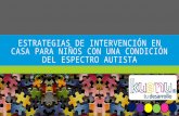 Estrategias de intervención en casa para niños con una Condición del Espectro Autista