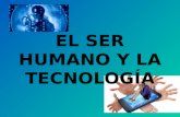 El ser humano y la tecnologia1