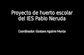 Proyecto de huerto escolar del IES Pablo Neruda