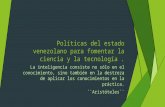 políticas del estado venezolano para fomentar la ciencia y la tecnologia