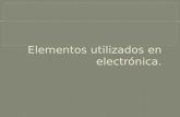 Elementos utilizados en electrónica