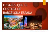 Lugares que te gustara de barcelona españa