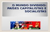 O mundo dividido   países capitalistas e socialistas