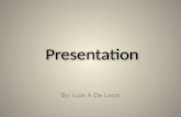 Luis A De Leon Presentation.