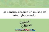 En Cancún, recorre un museo de arte… ¡buceando!