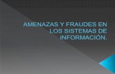 Amenazas y fraudes en los sistemas de información.