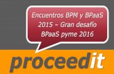 Proceedit 20151204 Encuentros BPM & BPaaS - Gran desafío BPaaS for pymes 2016