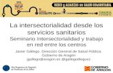 #20RAPPS.La Intersectorialidad desde los servicios sanitarios.Javier Gallego.Dirección General de Salud Publica .Gobierno de Aragon