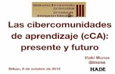 Las cibercomunidades de aprendizaje (cCA):  presente y futuro