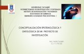 CONCEPTUALIZACIÓN EPISTEMOLÓGICA Y ONTOLÓGICA DE MI  PROYECTO DE INVESTIGACIÓN