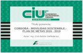 Córdoba: Movilidad Sostenible. Plan de Metas 2016 - 2019 - Ing. Adrián Delfederico