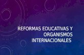 Reformas educativas y organismos internacionales.